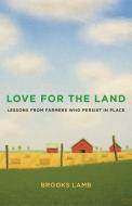 Love For The Land di Brooks Lamb edito da Yale University Press
