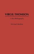 Virgil Thomson di Michael Meckna edito da Greenwood Press