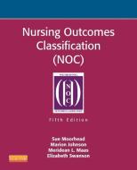 Nursing Outcomes Classification (NOC) di Sue Moorhead, Marion Johnson, Meridean L. Maas, Elizabeth Swanson edito da Elsevier - Health Sciences Division