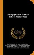 Synagogue And Sunday School Architecture di Albert S Gottlieb edito da Franklin Classics Trade Press