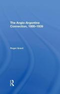 The Angloargentine Connection, 19001939 di Roger Gravil edito da Taylor & Francis Ltd