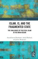 Islam, IS And The Fragmented State di Anoushiravan Ehteshami, Amjed Rasheed, Juline Beaujouan edito da Taylor & Francis Ltd