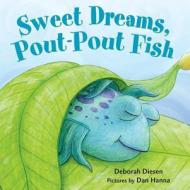 Sweet Dreams, Pout-pout Fish di Deborah Diesen edito da Farrar, Straus & Giroux Inc
