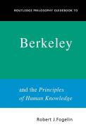 Routledge Philosophy GuideBook to Berkeley and the Principles of Human Knowledge di Robert Fogelin edito da Taylor & Francis Ltd
