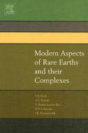 Modern Aspects of Rare Earths and Their Complexes di Vinny R. Sastri, J. R. Perumareddi, V. Ramachandra Rao edito da ELSEVIER SCIENCE & TECHNOLOGY