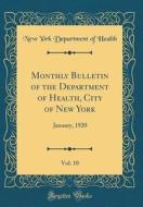 Monthly Bulletin of the Department of Health, City of New York, Vol. 10: January, 1920 (Classic Reprint) di New York Department of Health edito da Forgotten Books