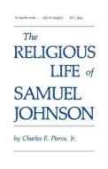 Religious Life Of Samuel Johnson di Charles E. Pierce edito da Bloomsbury Publishing Plc