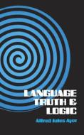 Language, Truth and Logic di Alfred Jules Ayer edito da DOVER PUBN INC