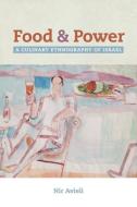 Food and Power di Nir Avieli edito da University of California Press