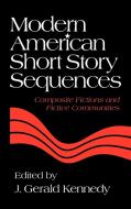 Modern American Short Story Sequences di Maxwell F. Kennedy edito da Cambridge University Press
