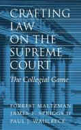 Crafting Law on the Supreme Court di Forrest Maltzman, James F. Spriggs II, Paul J. Wahlbeck edito da Cambridge University Press