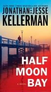 Half Moon Bay di Jonathan Kellerman, Jesse Kellerman edito da BALLANTINE BOOKS