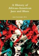 A History of African-American Jazz and Blues di M. A. Joan Cartwright edito da Lulu.com