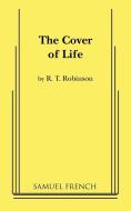 The Cover of Life di R. T. Robinson edito da Samuel French, Inc.