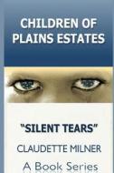 Children of Plains Estates: Silent Tears di Claudette Milner edito da Mentoring Youth for Christ LLC
