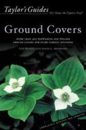 Taylor's Guide to Ground Covers: More Than 400 Flowering and Foliage Ground Covers for Every Garden Situation edito da Houghton Mifflin Harcourt (HMH)