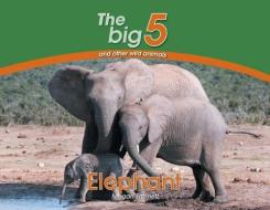Elephant: The Big 5 and Other Wild Animals di Megan Emmett edito da ARROW RECORDS