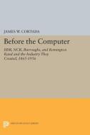 Before the Computer di James W. Cortada edito da Princeton University Press