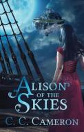 Alison of the Skies di C. C. Cameron edito da Paul Mahla