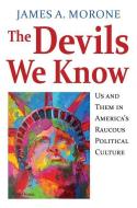 Morone, J:  The Devils We Know di James A. Morone edito da University Press of Kansas