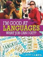 I'm Good At Languages, What Job Can I Get? di Richard Spilsbury edito da Hachette Children's Group