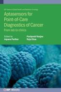 Aptasensors For Point-of-Care Diagnostics Of Cancer edito da Institute Of Physics Publishing
