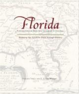 Florida: Mapping The Sunshine State Through History di Incent Virga, E. Lynne Wright edito da Rowman & Littlefield