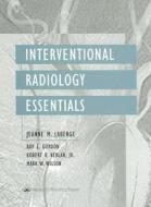 Interventional Radiology Essentials di Roy L. Gordon, Robert K. Kerlan, Mark W. Wilson edito da Lippincott Williams And Wilkins