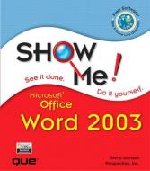 Show Me Microsoft Office Word 2003 di Steve Johnson, Inc. Perspection edito da Pearson Education (US)