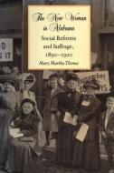 The New Woman In Alabama di Mary Martha Thomas edito da The University Of Alabama Press