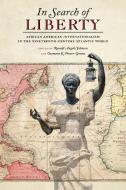In Search of Liberty: African American Internationalism in the Nineteenth-Century Atlantic World edito da UNIV OF GEORGIA PR