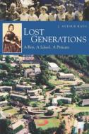 Lost Generations: A Boy, a School, a Princess di J. Arthur Rath edito da UNIV OF HAWAII PR