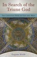 In Search of the Triune God di Eugene Webb edito da University of Missouri Press