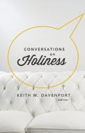 Conversations on Holiness di KEITH M. DAVENPORT edito da NAZARENE PUB HOUSE