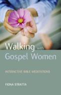 Walking with Gospel Women di Fiona Stratta edito da BRF (The Bible Reading Fellowship)