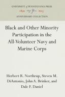 Black and Other Minority Participation in the All-Volunteer Navy and Marine Corps di Herbert R. Northrup, Steven M. Diantonio, John A. Brinker edito da UNIV OF PENNSYLVANIA PR