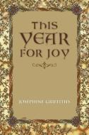 This Year for Joy di Josephine Griffiths edito da Josephine Griffiths