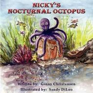Nicky's Nocturnal Octopus di Ginny Christensen edito da Booklocker.com