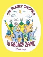 The Planet Gazimbo in Galaxy Zamz di Frank Swift edito da Peace Power Press, LLC