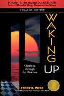 Waking Up: Climbing Through the Darkness di Terry Wise edito da Missing Peace, LLC