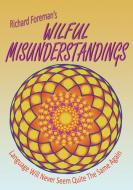 Wilful Misunderstandings di Richard Foreman edito da Lepus Books