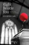 Right Beside You: Nobody Dies, They Just Change di Jennifer Carl edito da LIGHTNING SOURCE INC