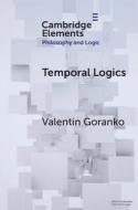 Temporal Logics di Valentin Goranko edito da Cambridge University Press