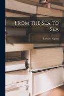 From the Sea to Sea di Rudyard Kipling edito da LEGARE STREET PR