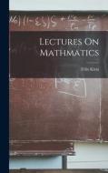 Lectures On Mathmatics di Félix Klein edito da LEGARE STREET PR