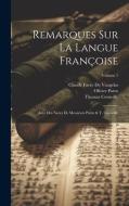 Remarques Sur La Langue Françoise di Thomas Corneille, Claude Favre De Vaugelas, Olivier Patru edito da LEGARE STREET PR