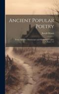 Ancient Popular Poetry: From Authentic Manuscripts and Old Printed Copies, Volumes 1-2 di Joseph Ritson edito da LEGARE STREET PR