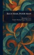 Rich Man, Poor Man di Maximilian Foster, Frederic Rodrigo Gruger edito da Creative Media Partners, LLC