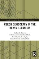 Czech Democracy In The New Millennium di Andrew L. Roberts edito da Taylor & Francis Ltd