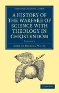 A History of the Warfare of Science with Theology in Christendom di Andrew Dickson White, White Andrew Dickson edito da Cambridge University Press
